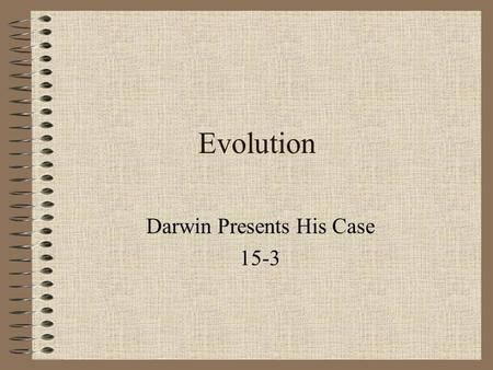 Darwin Presents His Case 15-3