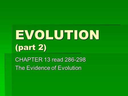 EVOLUTION (part 2) CHAPTER 13 read 286-298 The Evidence of Evolution.
