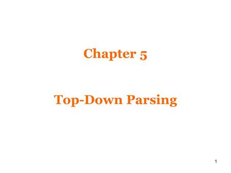 Chapter 5 Top-Down Parsing.