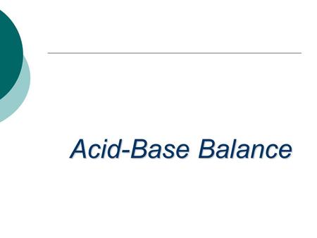 Acid-Base Balance.  Blood - normal pH of 7.2 – 7.45  7.45 = alkalosis  3 buffer systems to maintain normal blood pH 1. Buffers 2. Removal of CO 2 by.