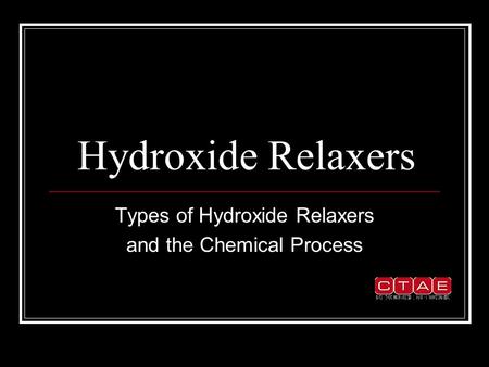 Hydroxide Relaxers Types of Hydroxide Relaxers and the Chemical Process.