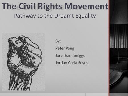 The Civil Rights Movement The Civil Rights Movement Pathway to the Dreamt Equality.