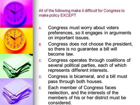 Congress is bicameral, and a bill must pass through both houses.