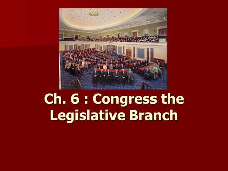 Ch. 6 : Congress the Legislative Branch. Review What was the Constitutional Convention? What was the Constitutional Convention? What were the first two.