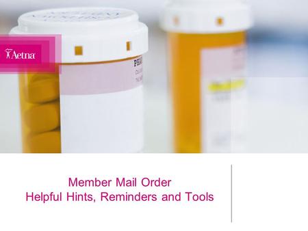 Member Mail Order Helpful Hints, Reminders and Tools.
