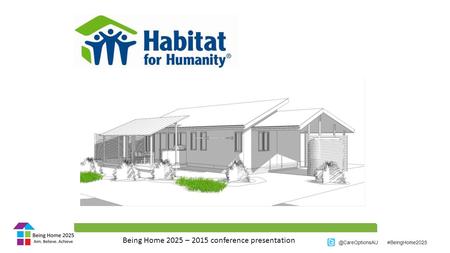 @CareOptionsAU #BeingHome2025 Being Home 2025 – 2015 conference presentation.
