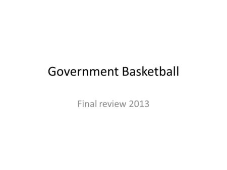 Government Basketball Final review 2013. Which phrase in the preamble of the Constitution means laws should be fair and reasonable? A.Provide for the.