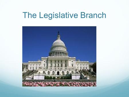 The Legislative Branch. Challenge You are at the Constitutional Convention, making the constitution. One of the hardest parts of making the constitution.