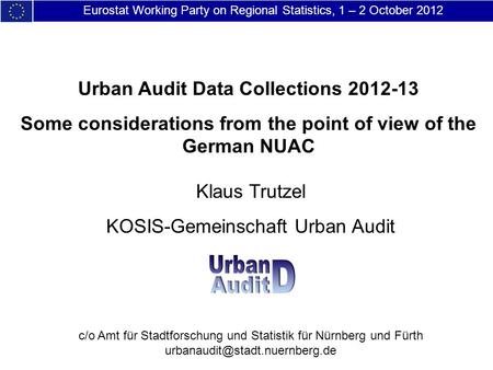 Eurostat Working Party on Regional Statistics, 1 – 2 October 2012 Urban Audit Data Collections 2012-13 Some considerations from the point of view of the.
