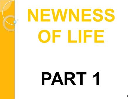 1 NEWNESS OF LIFE PART 1. 2 A Christian is one who has died to sin (repentance), been buried with Jesus in baptism, and raised to walk in newness of life.