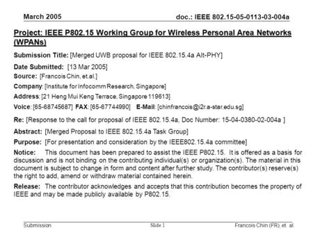 Doc.: IEEE 802.15-05-0113-03-004a Submission March 2005 Francois Chin (I 2 R), et. al. Slide 1 Project: IEEE P802.15 Working Group for Wireless Personal.
