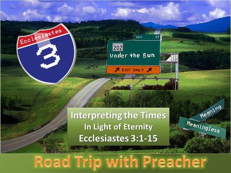 Interpreting the Times In Light of Eternity Ecclesiastes 3:1-15.
