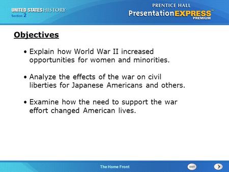The Cold War BeginsThe Home Front Section 2 Explain how World War II increased opportunities for women and minorities. Analyze the effects of the war on.