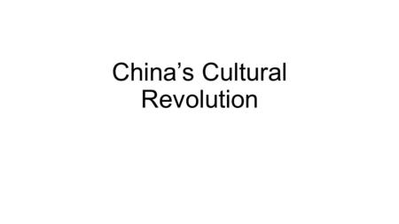 China’s Cultural Revolution. Thesis: Though China’s Cultural Revolution allowed Mao to regain power, both China’s economy and culture suffered greatly.