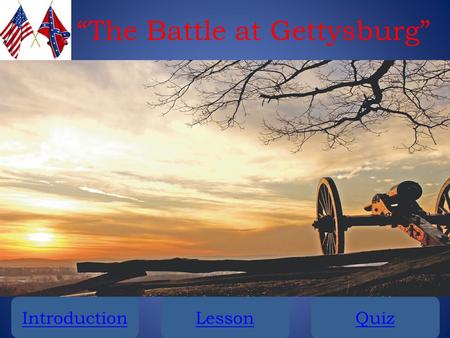 “The Battle at Gettysburg” Quiz Introduction Lesson.