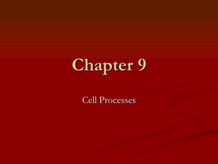 Chapter 9 Cell Processes. I.Chemistry of Life A. The Nature of Matter -Everything in your environment is made up of matter – anything that has mass and.