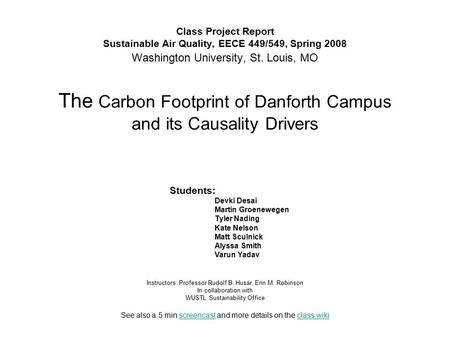 Class Project Report Sustainable Air Quality, EECE 449/549, Spring 2008 Washington University, St. Louis, MO The Carbon Footprint of Danforth Campus and.