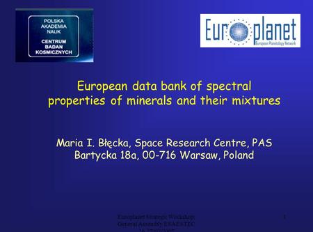 Europlanet Strategic Workshop; General Assembly ESA ESTEC 26,27/02/2007 1 European data bank of spectral properties of minerals and their mixtures Maria.