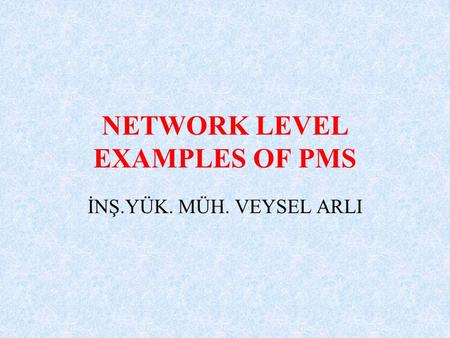 NETWORK LEVEL EXAMPLES OF PMS İNŞ.YÜK. MÜH. VEYSEL ARLI.