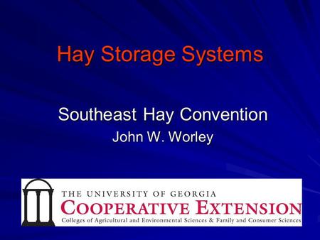 Hay Storage Systems Southeast Hay Convention John W. Worley.
