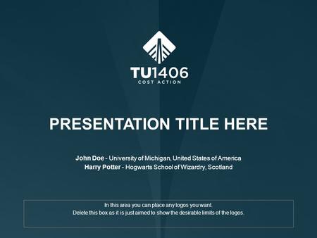 PRESENTATION TITLE HERE John Doe - University of Michigan, United States of America Harry Potter - Hogwarts School of Wizardry, Scotland In this area you.