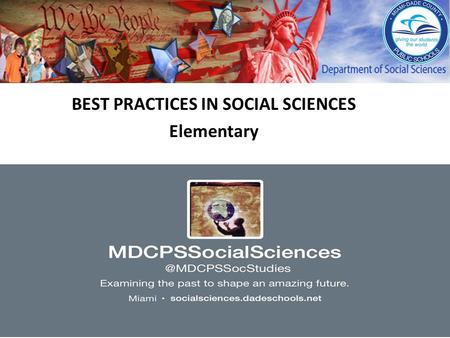 BEST PRACTICES IN SOCIAL SCIENCES Elementary. Topics….. Social Science requirements and standards. Role Social Sciences plays in improving student literacy.