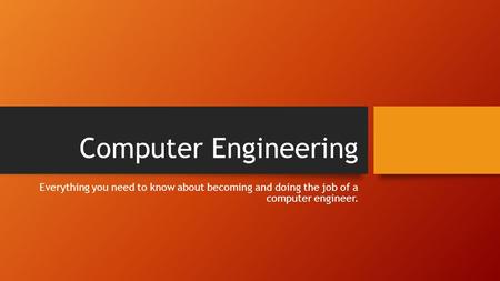 Computer Engineering Everything you need to know about becoming and doing the job of a computer engineer.