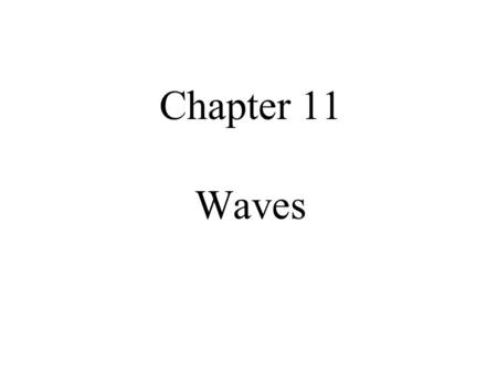 Chapter 11 Waves. MFMcGrawCh-11b-Waves - Revised 4-3-102 Chapter 11 Topics Energy Transport by Waves Longitudinal and Transverse Waves Transverse Waves.