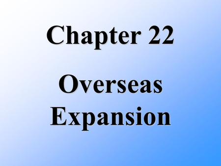 Chapter 22 Overseas Expansion. Section 1 Expanding Horizons.