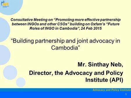 1 Consultative Meeting on “Promoting more effective partnership between INGOs and other CSOs” building on Oxfam’s “Future Roles of INGO in Cambodia”, 24.
