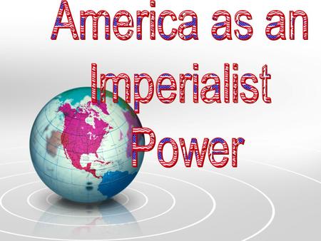Imperialism The policy by which strong nations extend their political, military, and economic control over weaker countries.