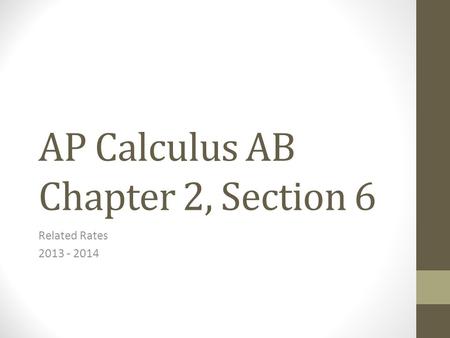 AP Calculus AB Chapter 2, Section 6 Related Rates 2013 - 2014.
