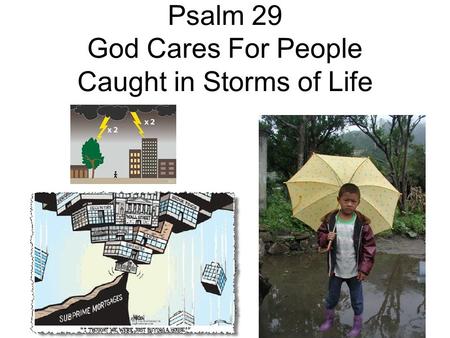 Psalm 29 God Cares For People Caught in Storms of Life.