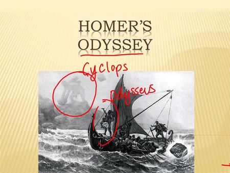  A Greek poet whose most famous works are the Iliad and the Odyssey  He probably wrote these works during the 1100’s BC  The life of Homer is a mystery.