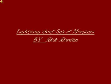 Lightning thief-Sea of Monsters BY Rick Riordan. A really important place in both stories is Camp-Half-blood because both stories are based on getting.