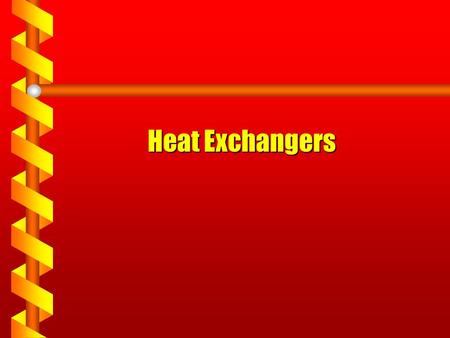 Heat Exchangers This is session 19 in curriculum manual.