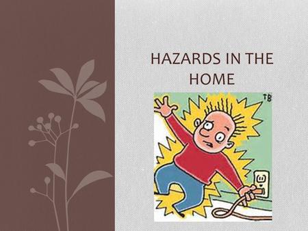 HAZARDS IN THE HOME. Environmental Hazard Radon Asbestos Lead Hazardous Waste Carbon Monoxide.