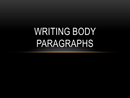 Writing Body Paragraphs