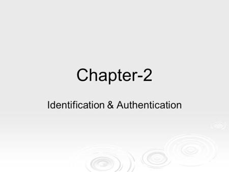 Chapter-2 Identification & Authentication. Introduction  To secure a network the first step is to avoid unauthorized access to the network.  This can.