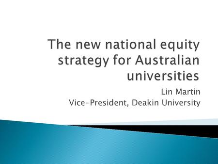 Lin Martin Vice-President, Deakin University. Low SES, regional and remote and Indigenous students TAFE will not help improve higher education equity.