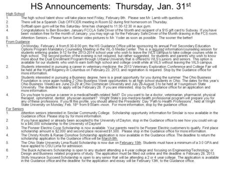 HS Announcements: Thursday, Jan. 31 st High School 1.The high school talent show will take place next Friday, February 8th. Please see Mr. Lamb with questions.