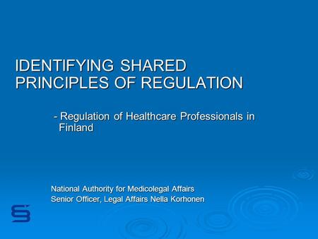 IDENTIFYING SHARED PRINCIPLES OF REGULATION IDENTIFYING SHARED PRINCIPLES OF REGULATION - Regulation of Healthcare Professionals in Finland - Regulation.