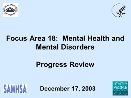 Focus Area 18: Mental Health and Mental Disorders Progress Review December 17, 2003.