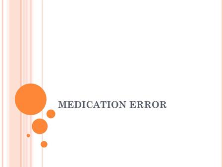 MEDICATION ERROR PURPOSE / POLICY Purpose: To provide a process for identifying, reporting, and reviewing medication errors Policy: Any med error will.