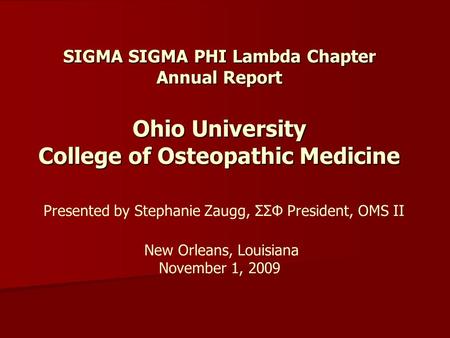 SIGMA SIGMA PHI Lambda Chapter Annual Report Ohio University College of Osteopathic Medicine SIGMA SIGMA PHI Lambda Chapter Annual Report Ohio University.