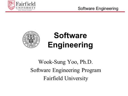 Wook-Sung Yoo, Ph.D. Software Engineering Program Fairfield University