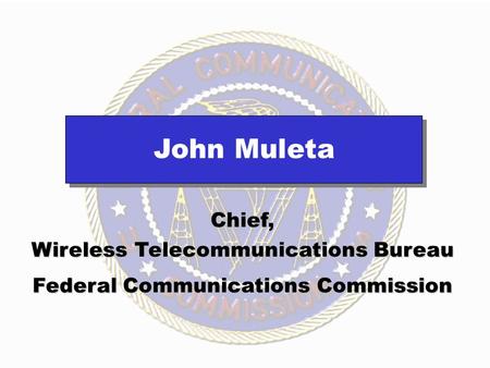 Draft of 6/27/03 Chief, Wireless Telecommunications Bureau Federal Communications Commission John Muleta.