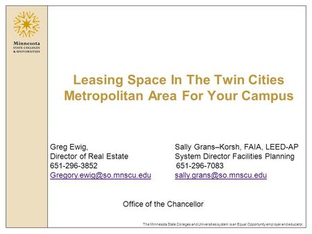 The Minnesota State Colleges and Universities system is an Equal Opportunity employer and educator. Leasing Space In The Twin Cities Metropolitan Area.
