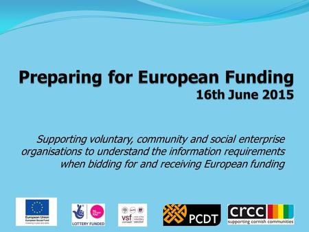 Supporting voluntary, community and social enterprise organisations to understand the information requirements when bidding for and receiving European.