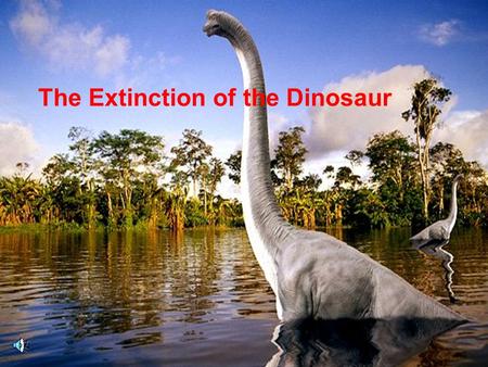 The Extinction of the Dinosaur